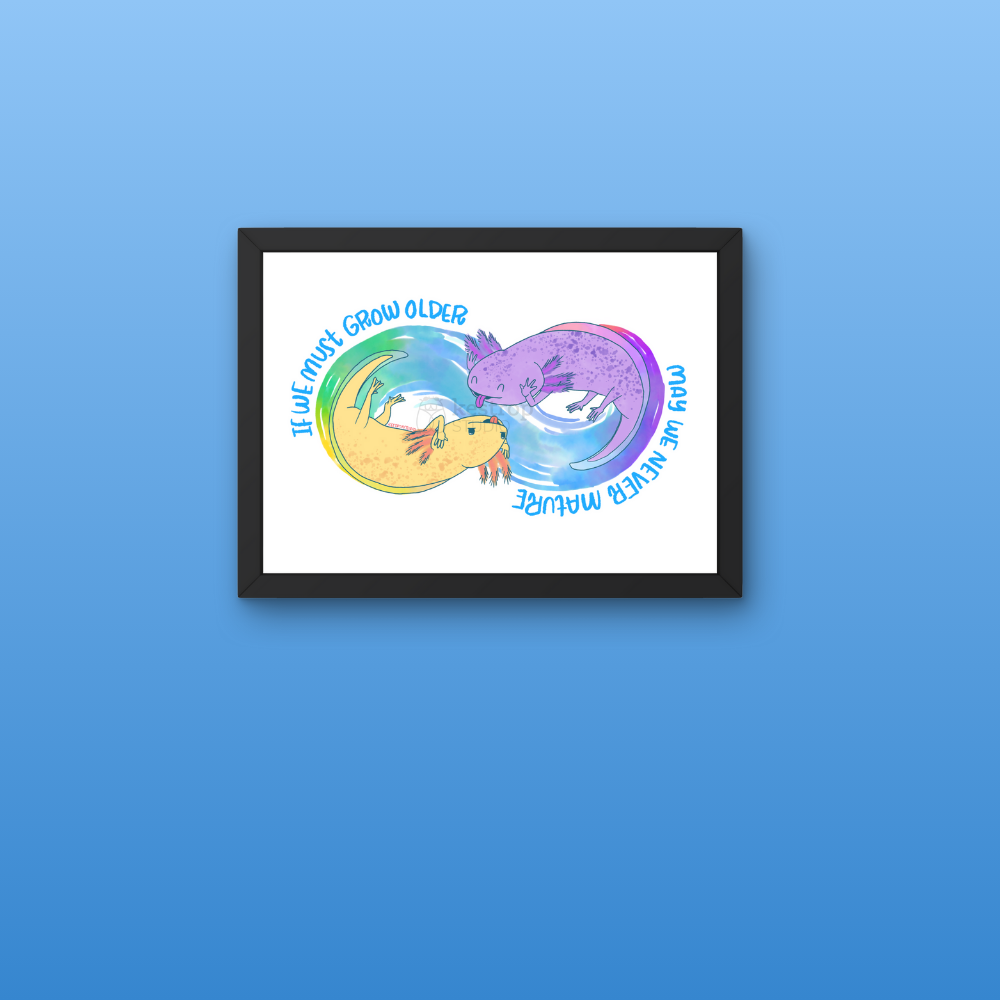 Axolotls 'Never Mature' Print