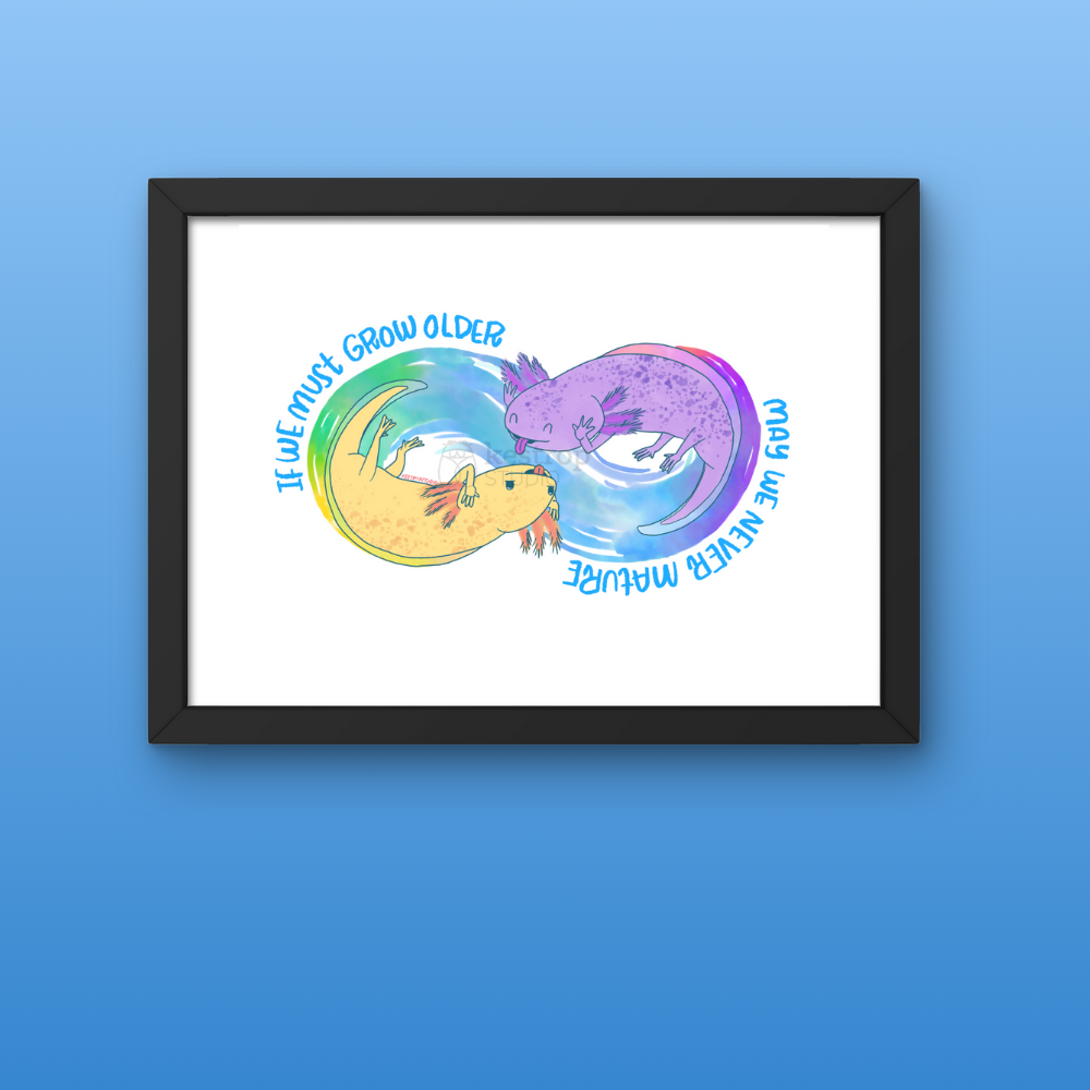 Axolotls 'Never Mature' Print