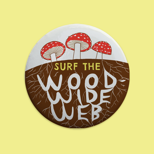 Surf the Woodwide Web Mushroom Pinback Button