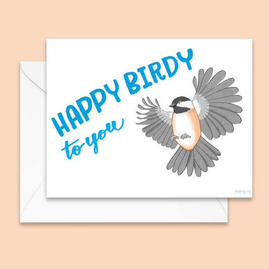 Happy Birdy To You Chickadee Birthday Card