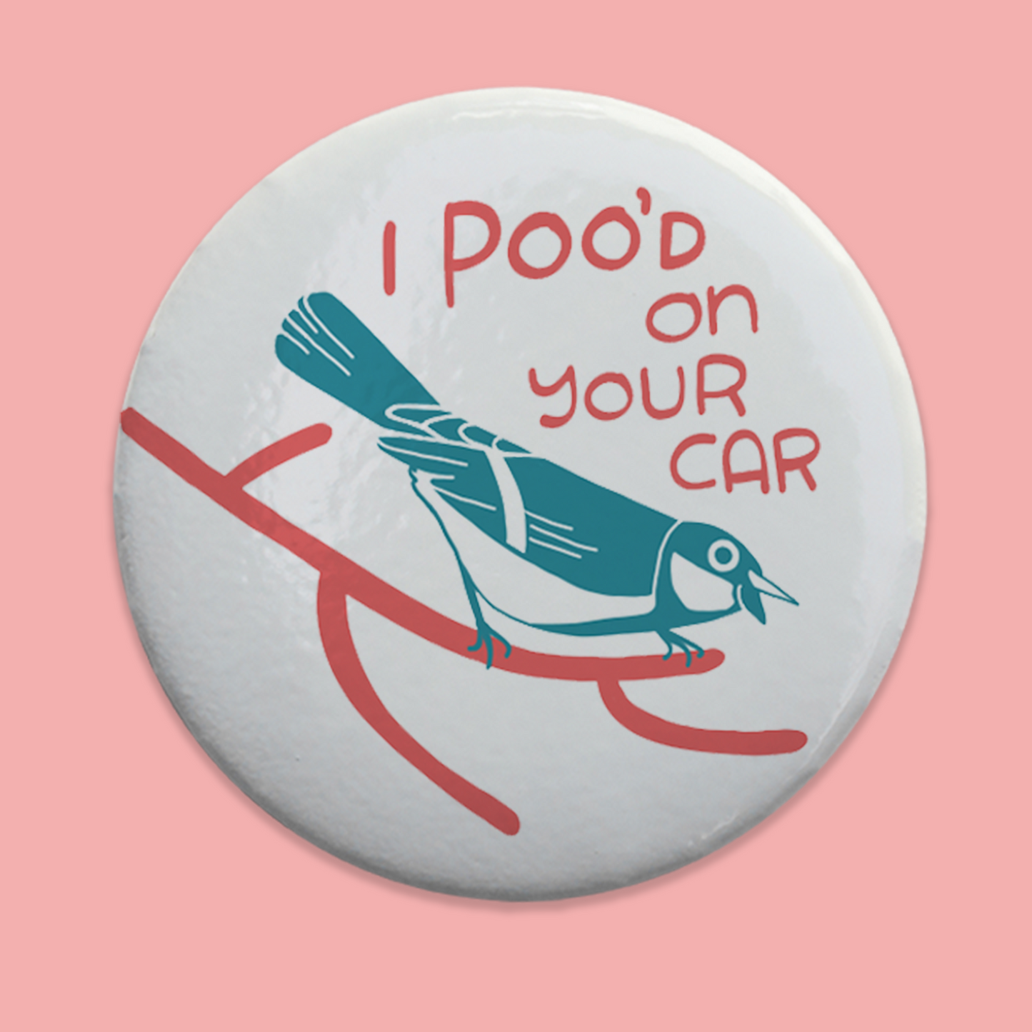 I Pooed on Your Car Pinback Button